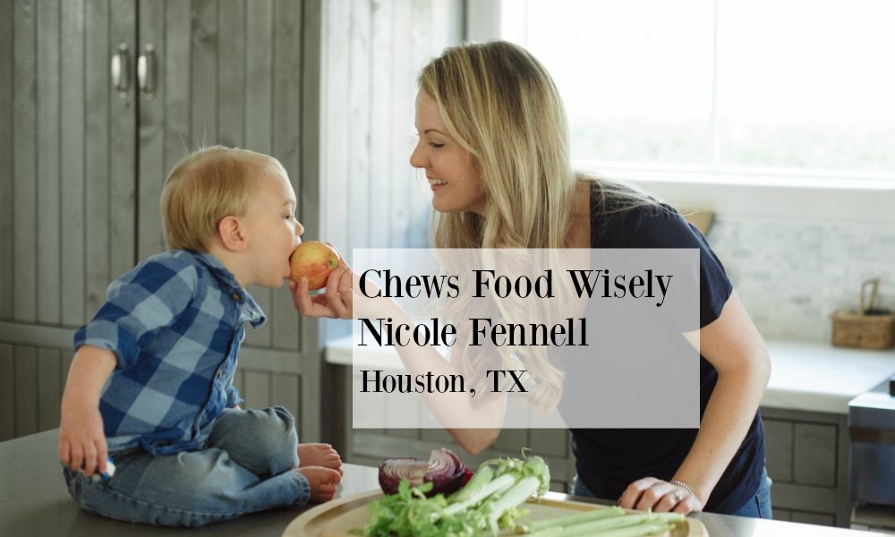 Chews Food Wisely Nicole Fennell Houston, TX